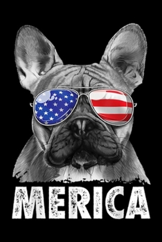Merica: French Bulldog 4th of July Merica Men Women USA Flag Journal/Notebook Blank Lined Ruled 6x9 100 Pages