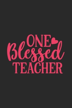Paperback One Blessed Teacher: Awesome Teacher Journal Notebook - Planner, Inspiring sayings from Students, Teacher Funny Gifts Appreciation/Retireme Book