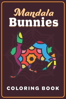 Paperback Mandala Bunnies Coloring Book: 6 x 9 Fun Coloring Activity For Coloring Fans - Elevate Stress And Relaxing Activity - 40 Different Patterns Book