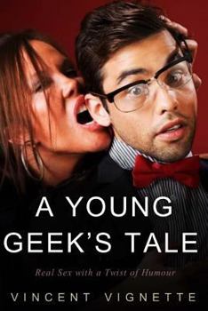 Paperback A Young Geek's Tale: Real Sex with a Twist of Humour Book