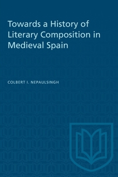 Paperback Towards a History of Literary Composition in Medieval Spain Book
