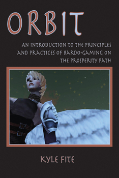 Paperback Orbit: An Introduction to the Principles and Practices of Bardo-Gaming on the Prosperity Path Book