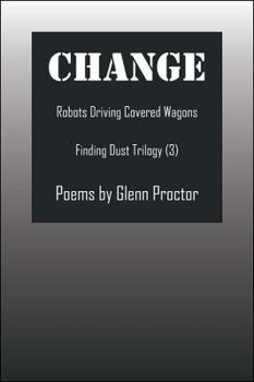 Paperback Change: Robots Driving Covered Wagons Finding Dust Trilogy (3) Book