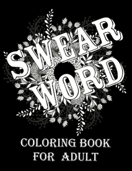 Paperback Swear word coloring book for adult.: Adult swear & motivational coloring book for stress relief & relaxation. Book