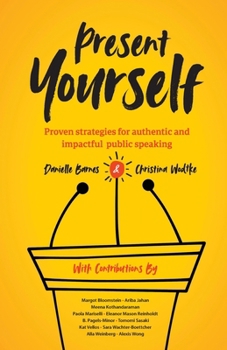 Paperback Present Yourself: Proven Strategies for Authentic and Impactful Public Speaking Book