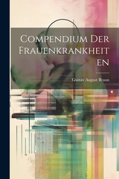 Paperback Compendium Der Frauenkrankheiten [German] Book