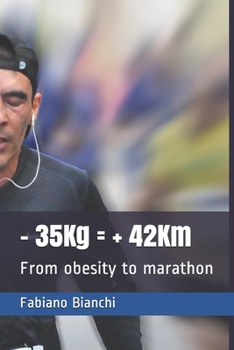 Paperback - 35Kg = + 42Km: From obesity to marathon Book