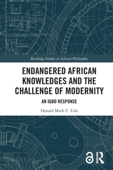 Endangered African Knowledges and the Challenge of Modernity: An Igbo Response