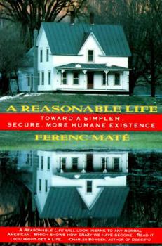 Paperback Reasonable Life: Toward a Simpler, Secure, More Humane Existence Book