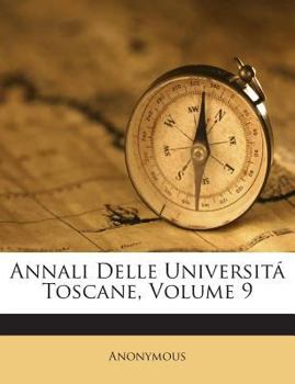 Paperback Annali Delle Universita Toscane, Volume 9 [Italian] Book