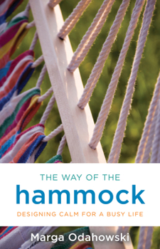 Paperback The Way of the Hammock: Designing Calm for a Busy Life Book