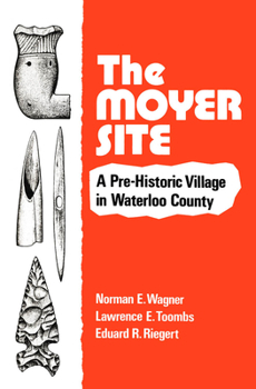 Paperback The Moyer Site: A Pre-Historic Village in Waterloo County Book