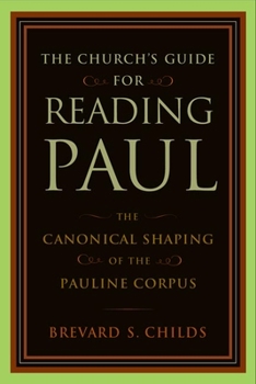 Paperback Church's Guide for Reading Paul: The Canonical Shaping of the Pauline Corpus Book