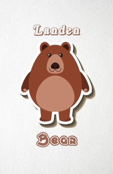 Landen Bear A5 Lined Notebook 110 Pages: Funny Blank Journal For Wide Animal Nature Lover Zoo Relative Family Baby First Last Name. Unique Student Teacher Scrapbook/ Composition Great For Home School 