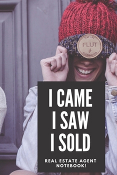 I Came I Saw I Sold - Real Estate Agent Notebook!: Lined Notebook, Realtor Journal - Funny Closing Gifts For Real Estate Agents Realtors Brokers & Cow