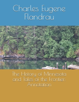 Paperback The History of Minnesota and Tales of the Frontier: Annotation Book