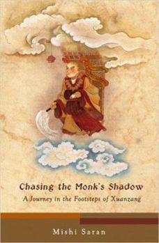 Hardcover Chasing the Monk's Shadow: A Journey in the Footsteps of Xuanzang Book