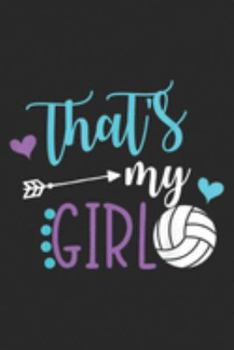 that's my girl: Volleyball Mom  Game Day Girl Sports Player Gift Journal/Notebook Blank Lined Ruled 6x9 100 Pages