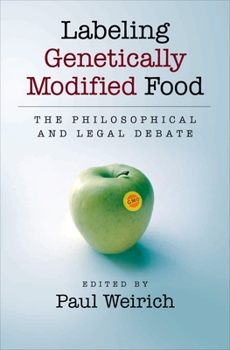 Hardcover Labeling Genetically Modified Food: The Philosophical and Legal Debate Book