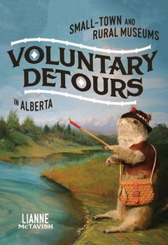 Paperback Voluntary Detours: Small-Town and Rural Museums in Alberta Book