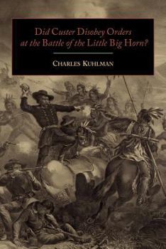 Paperback Did Custer Disobey Orders at the Battle of the Little Big Horn? Book