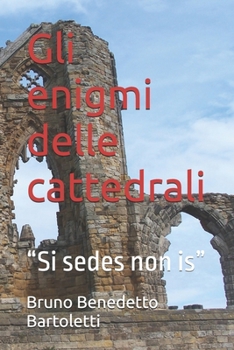 Paperback Gli enigmi delle cattedrali: "Si sedes non is" [Italian] Book