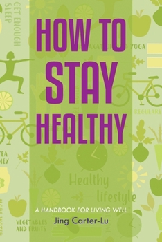 Paperback How to Stay Healthy: A Handbook for Living Well Book