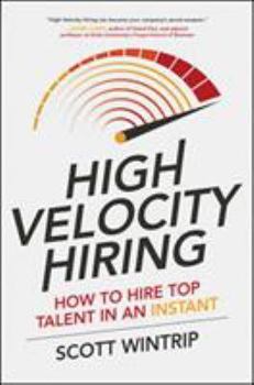 Hardcover High Velocity Hiring: How to Hire Top Talent in an Instant Book