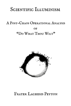 Paperback Scientific Illuminism: A Post-Chaos Operational Analysis of "Do What Thou Wilt" Book