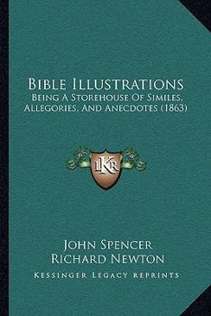 Paperback Bible Illustrations: Being A Storehouse Of Similes, Allegories, And Anecdotes (1863) Book