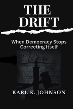 Paperback THE DRIFT: When Democracy Stops Correcting Itself Book