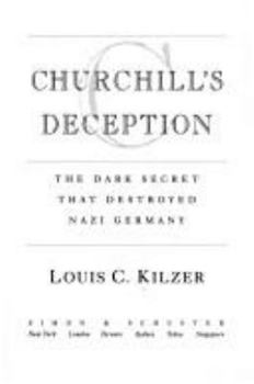 Hardcover Churchill's Deception: The Dark Secret That Destroyed Nazi Germany Book