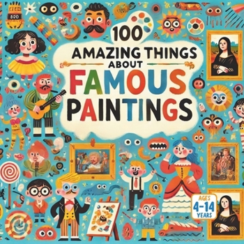 Paperback 100 Amazing Things About Famous Paintings Book