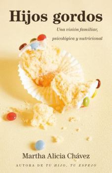 Paperback Hijos Gordos: Una Visión Familiar, Psicológica y Nutricional [Spanish] Book