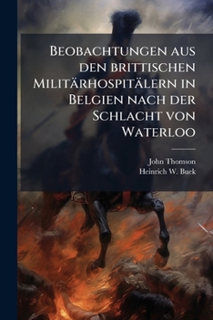 Paperback Beobachtungen aus den brittischen Militärhospitälern in Belgien nach der Schlacht von Waterloo [German] Book