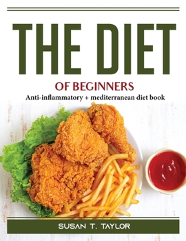 Paperback The Diet Of Beginners: Anti-inflammatory + mediterranean diet book