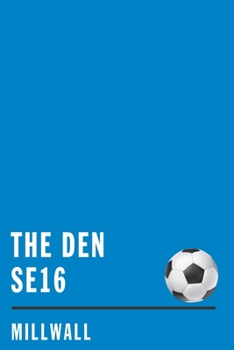 The Den: Millwall Soccer Journal / Notebook /Diary to write in and record your thoughts.