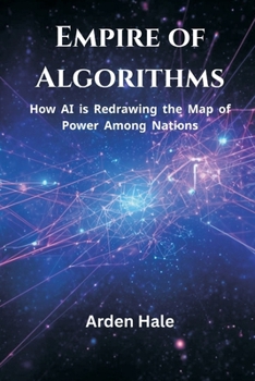 Paperback Empire of Algorithms: How AI is Redrawing the Map of Power Among Nations Book