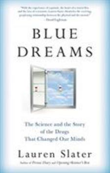 Hardcover Blue Dreams: The Science and the Story of the Drugs That Changed Our Minds Book