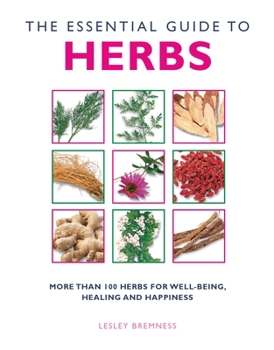 Paperback The Essential Guide to Herbs: More Than 100 Herbs for Well-Being, Healing and Happiness Book