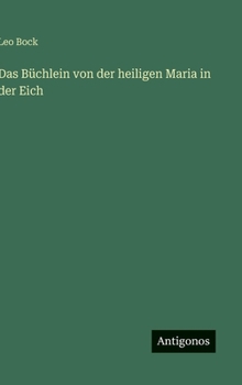 Hardcover Das Büchlein von der heiligen Maria in der Eich [German] Book