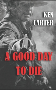 Paperback A Good Day to Die: Book Two of The High Plains Avenger Western Series Book