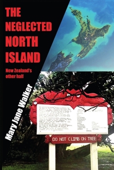 Paperback The Neglected North Island: New Zealand's other half Book