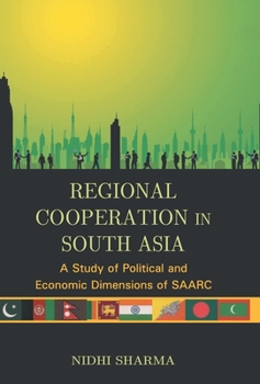 Hardcover Regional Cooperation In South Asia: A Study of Political And Economic Dimensions of Saarc Book