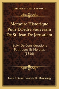 Paperback Memoire Historique Pour L'Ordre Souverain De St. Jean De Jerusalem: Suivi De Considerations Politiques Et Morales (1816) [French] Book
