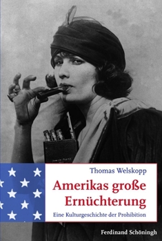 Hardcover Amerikas Große Ernüchterung: Eine Kulturgeschichte Der Prohibition [German] Book