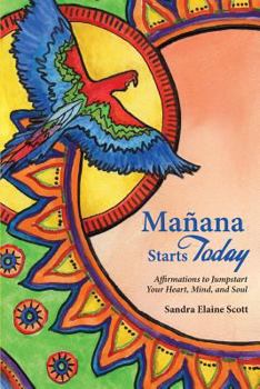 Paperback Manana Starts Today: Affirmations to Jumpstart Your Heart, Mind, and Soul Book