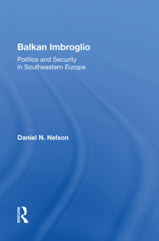 Hardcover Balkan Imbroglio: Politics and Security in Southeastern Europe Book