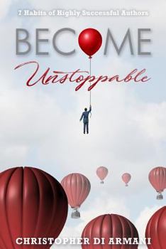 Paperback Become Unstoppable: 7 Habits of Highly Successful Authors Book