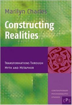 Paperback Constructing Realities: Transformations Through Myth and Metaphor Book